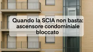 Quando la SCIA non basta: ascensore condominiale bloccato