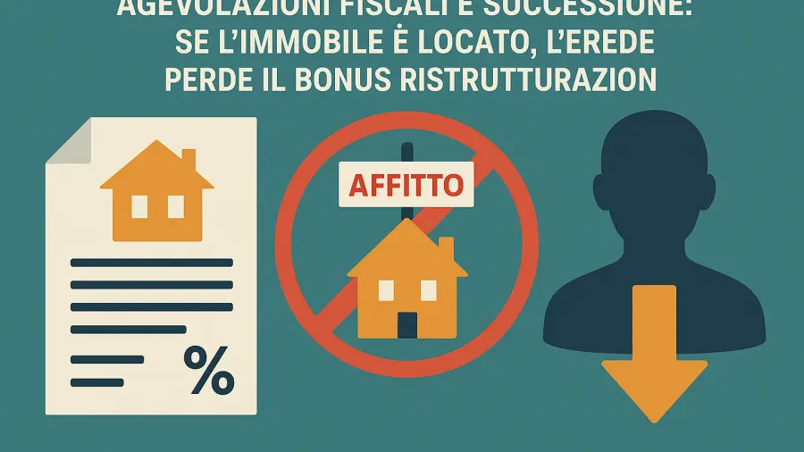 Bonus ristrutturazione: l’erede perde la detrazione se l’immobile è locato