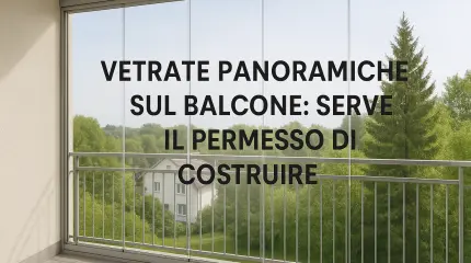 Serve il permesso di costruire per chiudere il balcone con vetrate panoramiche?