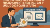 Frazionamenti catastali: dal 1° luglio 2025 cambia tutto