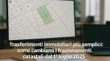 Frazionamenti catastali: cosa cambia da luglio 2025