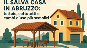 Salva Casa in Abruzzo: cosa cambia per tettoie, sottotetti e destinazioni d’uso