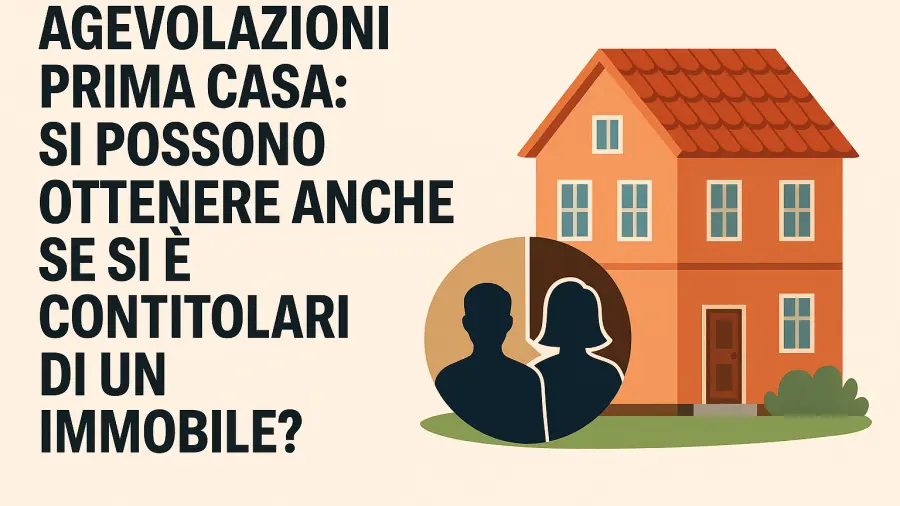 Agevolazione acquisto Prima Casa: si può se si possiede solo una parte? Agevolazione acquisto Prima Casa: si può se si possiede solo una parte?