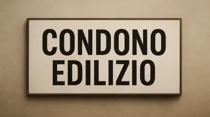 Ritorna il condono edilizio del 2003? polemiche e accuse al governo