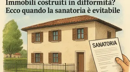 Immobili costruiti in difformità? Ecco quando la sanatoria è evitabile