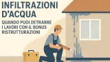 Infiltrazioni d’acqua: quando puoi detrarre i lavori con il Bonus Ristrutturazioni