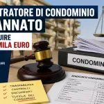 Condominio, mala gestio dell’amministratore: deve restituire oltre 104 mila euro